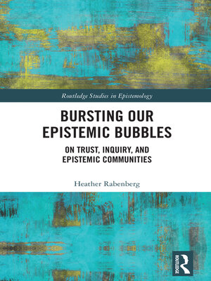cover image of Bursting Our Epistemic Bubbles